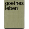 Goethes Leben by Bode