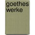 Goethes Werke