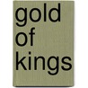 Gold of Kings by Davis Bunn