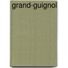 Grand-Guignol door Richard J. Hand