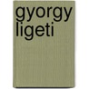 Gyorgy Ligeti door Louise Duchesneau