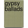 Gypsy Ballads by Federico GarcíA. Lorca