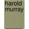 Harold Murray door Ronald Cohn