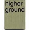 Higher Ground door Carolyn S. Briggs