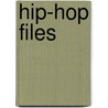 Hip-Hop Files by Martha Cooper