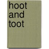 Hoot and Toot door Deborah Jackson