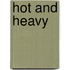 Hot and Heavy