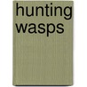 Hunting Wasps by Jean-Henri Fabre