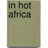 In Hot Africa by Ana Kwitkowski