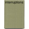 Interruptions door James Matthew Ashley