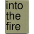 Into the Fire