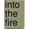 Into the Fire door Margaret Coyle Irsay