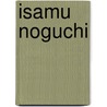 Isamu Noguchi by Isamu Noguchi