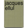 Jacques Ellul by Frederic P. Miller