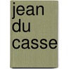 Jean Du Casse by Ronald Cohn