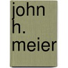 John H. Meier door Ronald Cohn