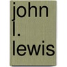 John L. Lewis door Ronald Cohn