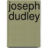 Joseph Dudley door Ronald Cohn