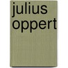 Julius Oppert door Ronald Cohn