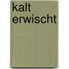 Kalt erwischt by Heide Fuhljahn