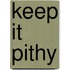Keep It Pithy