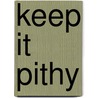 Keep It Pithy door Dan Woren