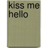 Kiss Me Hello door Andrea Dale
