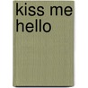 Kiss Me Hello by Andrea Dale