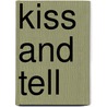 Kiss and Tell door Sally A. Steffen