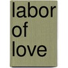 Labor of Love door Brianna Razlaff