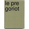 Le Pre Goriot by Honor� De Balzac