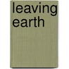 Leaving Earth by National Academy Of Sciences