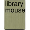 Library Mouse door Laura Numeroff