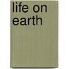 Life On Earth by Gerald Audesirk