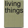 Living Things door Robert Loblaw