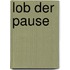 Lob der Pause