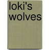 Loki's Wolves by M. A Marr