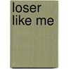 Loser Like Me door Ronald Cohn