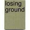 Losing Ground door Mark Dowie