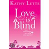 Love Is Blind door Kathy Lette