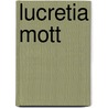 Lucretia Mott by Dorothy Sterling