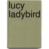 Lucy Ladybird door Sharon King-Chai
