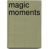 Magic Moments door Nora Roberts