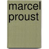 Marcel Proust door Marcel Proust