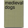 Medieval Dogs door Kathleen Walker-Meikle
