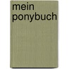 Mein Ponybuch door Heiderose Fischer-Nagel