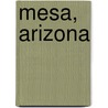 Mesa, Arizona by Ronald Cohn