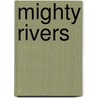 Mighty Rivers door Jen Green