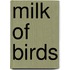 Milk of Birds
