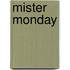 Mister Monday